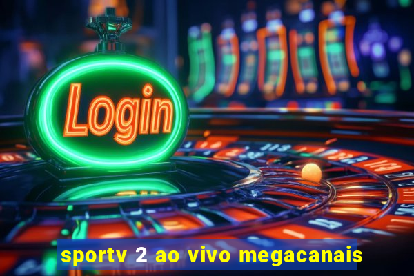 sportv 2 ao vivo megacanais